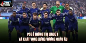 PSG | Thống Trị Ligue 1 Và Khát Vọng Xưng Vương Châu Âu